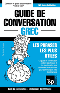 Guide de Conversation Fran?ais-Grec Et Vocabulaire Th?matique de 3000 Mots