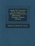 Guide de L'Assureur Et de L'Assure En Matiere D'Assurances Maritimes ...