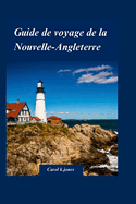 Guide de Voyage de la Nouvelle-Angleterre 2024: Un guide complet pour profiter du feuillage d'automne du Vermont et du New Hampshire.