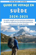 Guide De Voyage En Su?de 2024-2025: Un guide complet sur les aventures ?cologiques, les d?lices culinaires, les sites historiques et les exp?riences de voyage durables