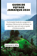 Guide de voyage Jamaque 2024: TonComplet Guide de voyage de la Jamaque, Dcouvrez la Jamaque, o sjourner, que voir avec un guide d'itinraire parfait