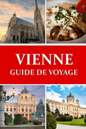Guide de voyage ? Vienne: Plongez au coeur du joyau de l'Autriche