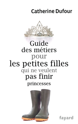 Guide Des Metiers Pour Les Petites Filles - Dufour-C