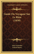 Guide Du Voyageur Sur Le Rhin (1830)