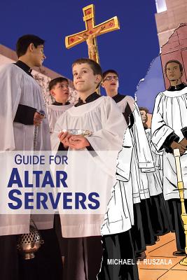 Guide for Altar Servers - Ruszala, Michael