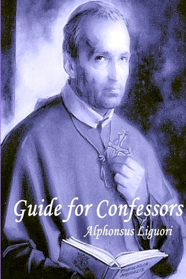 Guide for Confessors - Liguori, Alphonsus