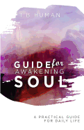 Guide for the Awakening Soul: A daily Guide