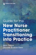 Guide for the New Nurse Practitioner Transitioning Into Practice