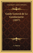 Guide General de La Gendarmerie (1857)