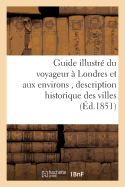 Guide Illustr Du Voyageur  Londres Et Aux Environs, Historique Des Villes, Bourgs, Villages