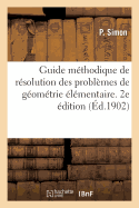 Guide Mthodique de Rsolution Des Problmes de Gomtrie lmentaire. 2e dition