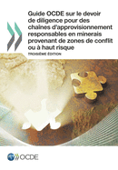 Guide OCDE sur le devoir de diligence pour des chanes d'approvisionnement responsables en minerais provenant de zones de conflit ou  haut risque: Troisime dition
