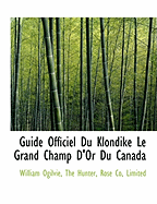 Guide Officiel Du Klondike Le Grand Champ D'Or Du Canada