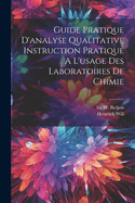 Guide Pratique D'analyse Qualitative Instruction Pratique A L'usage Des Laboratoires De Chimie