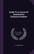 Guide To A Course Of Quantitative Chemical Analysis