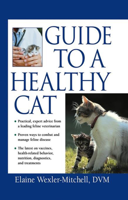 Guide to a Healthy Cat - Wexler-Mitchell, Elaine, D.V.M.