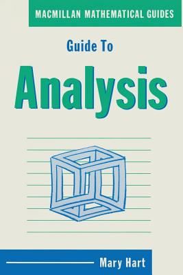 Guide to Analysis - Hart, F Mary, and Hart, Mary, and Towers, David A (Editor)