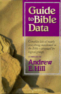 Guide to Bible Data: A Complete Listing of Bible Information - Hill, Andrew, Dr.