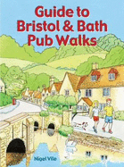Guide to Bristol & Bath Pub Walks: 20 Pub Walks