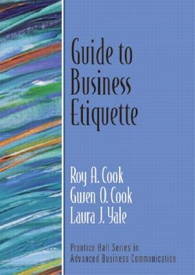 Guide to Business Etiquette (Guide to Business Communication Series) - Cook, Roy A, and Cook, Gwen O, and Yale, Laura J