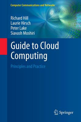 Guide to Cloud Computing: Principles and Practice - Hill, Richard, Sir, and Hirsch, Laurie, and Lake, Peter