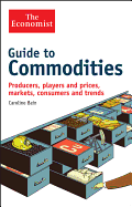 Guide to Commodities: Producers, Players and Prices; Markets, Consumers and Trends