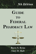 Guide to Federal Pharmacy Law - Reiss, Barry S