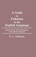 Guide to Folktales in the English Language: Based on the Aarne-Thompson Classification System