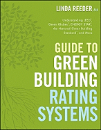 Guide to Green Building Rating Systems: Understanding LEED, Green Globes, ENERGY STAR, the National Green Building Standard, and More