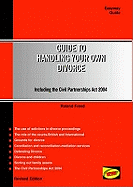 Guide to Handling Your Own Divorce: Including an Introduction to the Civil Partnerships Act 2004