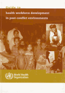 Guide to Health Workforce Development in Post-Conflict Environments