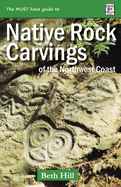 Guide to Indigenous Rock Carvings of the Northwest Coast: Petroglyphs and Rubbings of the Pacific Northwest