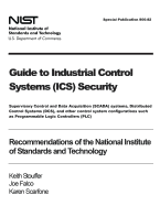 Guide to Industrial Control Systems (ICS) Security: Supervisory Control and Data Acquisition (SCADA) systems, Distributed Control Systems (DCS), and other control system configurations such as Programmable Logic Controllers (PLC) - Recommendations of...