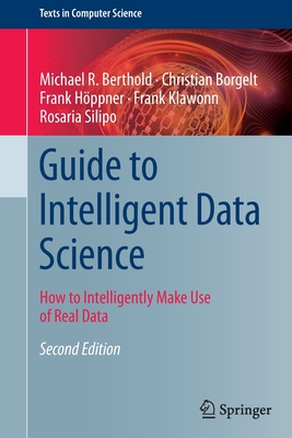 Guide to Intelligent Data Science: How to Intelligently Make Use of Real Data - Berthold, Michael R, and Borgelt, Christian, and Hppner, Frank