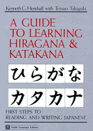 Guide to Learning Hiragana & Katakana - Henshall, Kenneth G, and Takagaki, Tetsuo