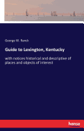 Guide to Lexington, Kentucky: with notices historical and descriptive of places and objects of interest
