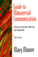 Guide to Managerial Communication: Effective Business Writing and Speaking