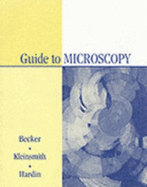 Guide to Microscopy - Becker, Wayne M., and Hardin, Jeff, and Kleinsmith, Lewis J.