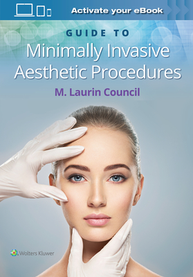 Guide to Minimally Invasive Aesthetic Procedures - Council, M Laurin, Dr.