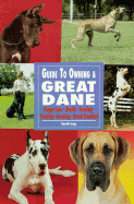 Guide to Owning a Great Dane - Long, Garth, and Iorg, Garth