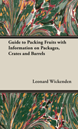 Guide to Packing Fruits with Information on Packages, Crates and Barrels