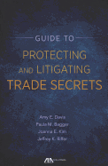 Guide to Protecting and Litigating Trade Secrets