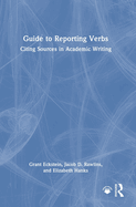 Guide to Reporting Verbs: Citing Sources in Academic Writing
