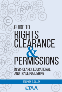 Guide to Rights Clearance & Permissions in Scholarly, Educational, and Trade Publishing