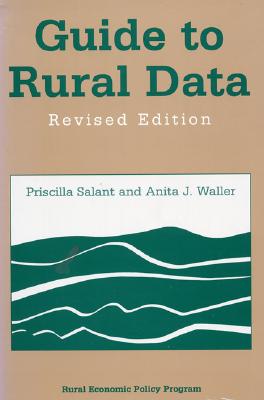 Guide to Rural Data: Revised Edition - Salant, Priscilla, and Waller, Anita J