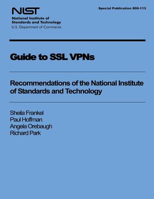 Guide to SSl VPNs - Frankel, Sheila, and Hoffman, Paul, and Orebaugh, Angela
