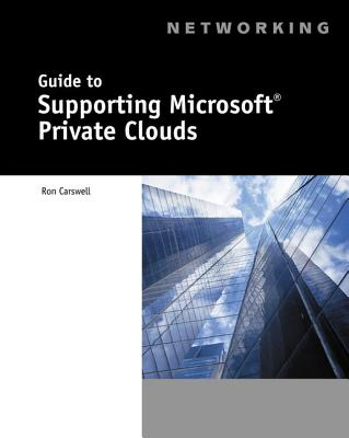 Guide to Supporting Microsoft Private Clouds - Carswell, Ron