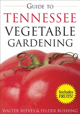 Guide to Tennessee Vegetable Gardening - Reeves, Walter
