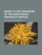 Guide to the Aquarium of the Zoological Station at Naples