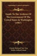 Guide To The Archives Of The Government Of The United States In Washington (1907)